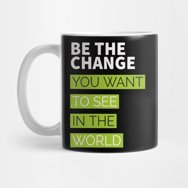 be the change you want to see in the world by Faishal Wira